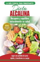 Dieta Alcalina: Gua para principiantes para recuperar y equilibrar su salud naturalmente, perder peso y comprender el pH (Libro en espaol / Alkaline Diet Spanish Book) 177435036X Book Cover
