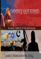 Daniel's Last Stand: Volume 2: Islamic Terror Over Jerusalem 1537302191 Book Cover