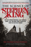 The Science of Stephen King: The Truth Behind Pennywise, Jack Torrance, Carrie, Cujo, and More Iconic Characters from the Master of Horror 1510757740 Book Cover