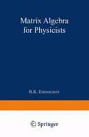Matrix Algebra for Physicists 1489962131 Book Cover