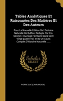 Tables Analytiques Et Raisonn�es Des Mati�res Et Des Auteurs: Pour La Nouvelle �dition De L'histoire Naturelle De Buffon, R�dig�e Par C.s. Sonnini: Ouvrage Formant, Dans Cent Vingt-quatre Vol. In-80 U 101221303X Book Cover