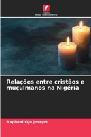 Relações entre cristãos e muçulmanos na Nigéria (Portuguese Edition) 6630252985 Book Cover