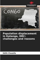 Population displacement in Katanga, DRC: challenges and reasons 6209548717 Book Cover