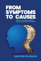From Symptoms to Causes: Applying the Logical Thinking Process to an Everyday Problem 1654544825 Book Cover