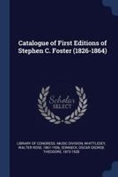 Catalogue of First Editions of Stephen C. Foster (1826-1864) 1340116863 Book Cover