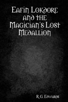 Eafin Lokdore and the Magician's Lost Medallion 061516739X Book Cover