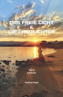 Das freie Licht & die Fanglichter: Teil 02 Essenzen (German Edition) B0DVR1C7V3 Book Cover