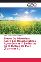 Efecto De Micorrizas Sobre Las Características Agronómicas Y Sanitarias En El Cultivo De Maíz (Zeamays L.) 6203031828 Book Cover