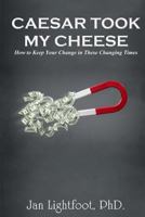 Caesar Took My Cheese 1511864745 Book Cover