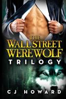 The Wall Street Werewolf Trilogy 1499254636 Book Cover