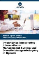 Integriertes Integriertes Informations-Management-System und Dienstleistungserbringung in Uganda (German Edition) 620664250X Book Cover