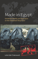 Made in Egypt: Gendered Identity and Aspiration on the Globalised Shop Floor 1789205115 Book Cover