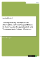 Trainingsplanung Mesozyklus und Makrozyklus. Verbesserung der Fitness, Reduzierung des Körperfettanteils und Verringerung des lokalen Schmerzen 3346513882 Book Cover