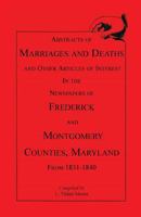 Abstracts of Marriages and Deaths and Other Articles of Interest in the Newspapers of Frederick and Montgomery Counties, Maryland from 1831-1840 1556134789 Book Cover