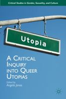 A Critical Inquiry into Queer Utopias 1137308591 Book Cover