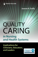 Quality Caring in Nursing and Health Systems: Implications for Clinicians, Educators, and Leaders 0826110142 Book Cover