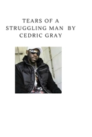 Tears Of A Struggling Man. B0BZFJ4CHF Book Cover