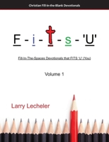 F-I-T-S-'U': Fill-In-The-Spaces Devotionals that FITS ‘U’ (You) 168879249X Book Cover