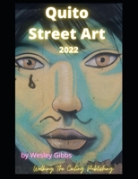Quito Street Art 2022 B0CGLB69SN Book Cover