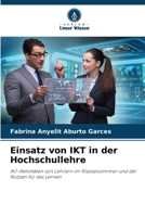 Einsatz von IKT in der Hochschullehre: IKT-Aktivitäten von Lehrern im Klassenzimmer und der Nutzen für das Lernen 6206191036 Book Cover