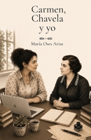 Carmen, Chavela y yo: Carmen, Chavela y yo Un diálogo entre dos maestras a través del tiempo (Spanish Edition) 9930011021 Book Cover