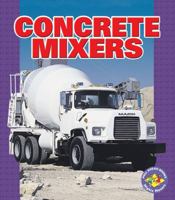 Concrete Mixers (Pull Ahead Books) 0822558998 Book Cover