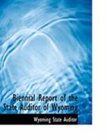 Biennial Report of the State Auditor of Wyoming 055479439X Book Cover