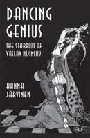 Dancing Genius: The Stardom of Vaslav Nijinsky 1137407727 Book Cover