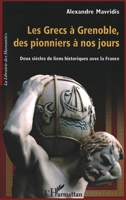 Les Grecs à Grenoble, des pionniers à nos jours: Deux siècles de liens historiques avec la France (La Librairie Des Humanités) (French Edition) 2296090729 Book Cover