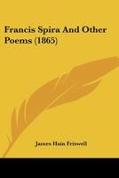 Francis Spira and Other Poems 3348018358 Book Cover