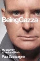 Being Gazza: My Journey to Hell and Back 0755315618 Book Cover