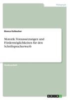 Motorik. Voraussetzungen und Fördermöglichkeiten für den Schriftspracherwerb 3668396523 Book Cover