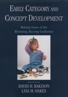 Early Category and Concept Development: Making Sense of the Blooming, Buzzing Confusion (Psychology) 0195142942 Book Cover