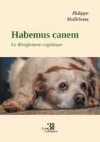 Habemus canem: Le déreglement cognitique B0GS9B5H8Y Book Cover