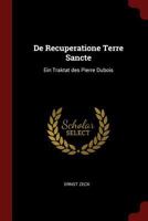De Recuperatione Terre Sancte: Ein Traktat des Pierre Dubois 1375415891 Book Cover