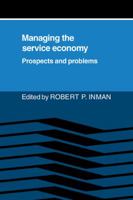 Managing the Service Economy: Prospects and Problems 0521378583 Book Cover