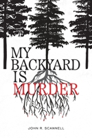 My Backyard Is Murder 0578258986 Book Cover