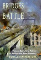 Bridges of Battle: Famous Battlefield Actions at Bridges and River Crossings 1854094491 Book Cover