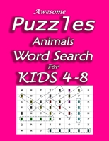 Awesome Puzzles Animals Word Search For Kids 4-8: Perfect Challenging Activity Books word Search Books For Kids Age 4-6 to Age 6-8 B088B96K4P Book Cover