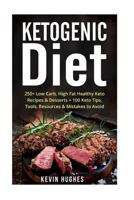 Keto Diet: 250+ Low-Carb, High-Fat Healthy Ketogenic Diet Recipes & Desserts + 100 Keto Tips, Tools, Resources & Mistakes to Avoid. (Ketogenic Cookbook, Lose Weight, Burn Fat,& Ketosis) 1533610509 Book Cover