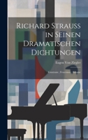 Richard Strauss in Seinen Dramatischen Dichtungen: Guntram; Feuersnot; Salome 1022531557 Book Cover