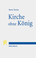 Kirche Ohne Konig: Das Ende Des Landesherrlichen Kirchenregiments ('Bundnis Von Thron Und Altar') 1918/19 Unter Besonderer Berucksichtigu 3161596943 Book Cover