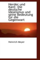 Herder und Kant: Die deutsche Idealismus und seine Bedeutung für die Gegenwart 1113101954 Book Cover