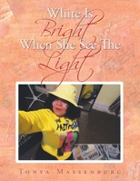 White Is Bright When She See the Light 1664164472 Book Cover