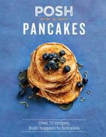 Posh Pancakes: Over 70 recipes, from hoppers to hotcakes 1849498032 Book Cover