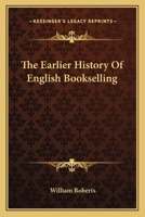 The Earlier History of English Bookselling 1018227792 Book Cover