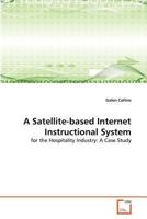 A Satellite-based Internet Instructional System: for the Hospitality Industry: A Case Study 3639379896 Book Cover