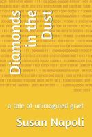 Diamonds in the Dust: A Tale of Unimagined Grief 1790254949 Book Cover