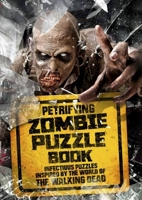 Petrifying Zombie Puzzle Book: Infectious Puzzles Inspired by the World of The Walking Dead 1787392481 Book Cover