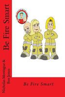 Be Fire Smart 1537033697 Book Cover